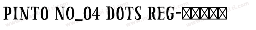 Pinto NO_04 Dots Reg字体转换
